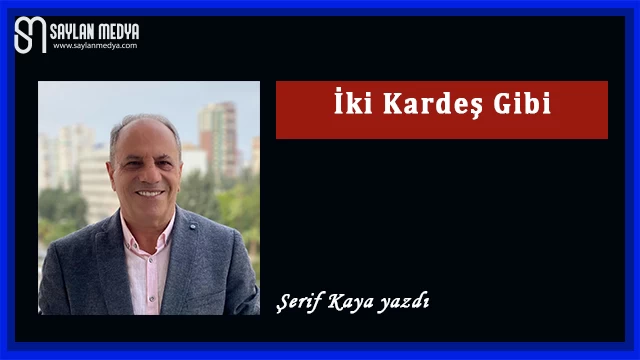 İki Kardeş Gibi