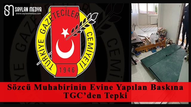 Sözcü Muhabirinin Evine Yapılan Baskına TGC’den Tepki