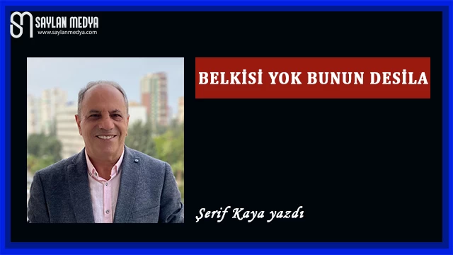 Belkisi Yok Bunun Desila