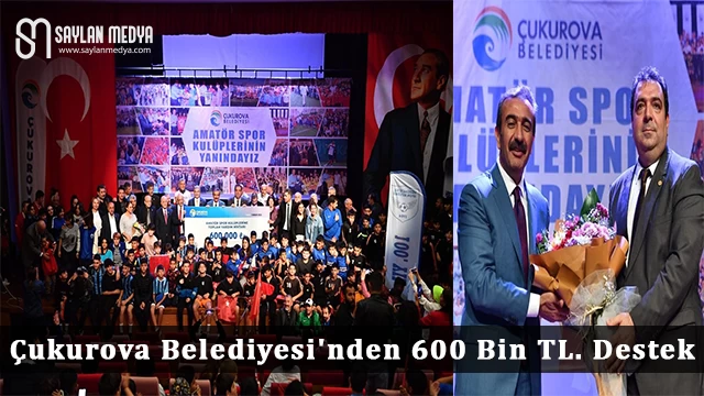 Çukurova Belediyesi'nden 600 Bin TL. Destek