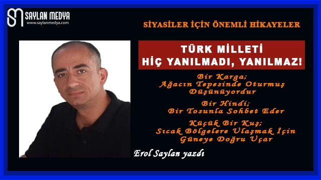 Türk Milleti Hiç Yanılmadı, Yanılmaz!..