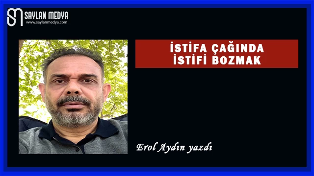 İstifa Çağında İstifi Bozmak