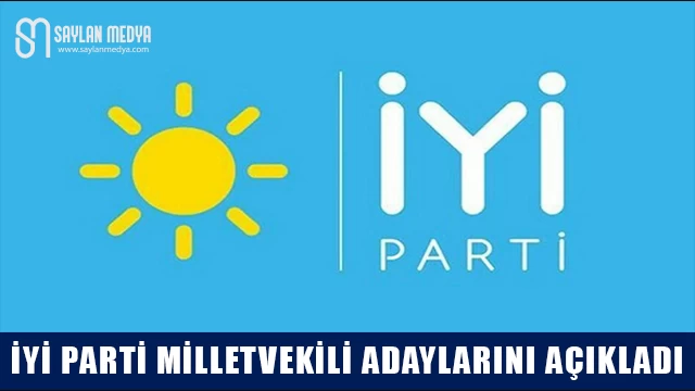 İYİ Parti Milletvekili Aday Listesini Açıkladı. İşte İl İl Tam Liste...