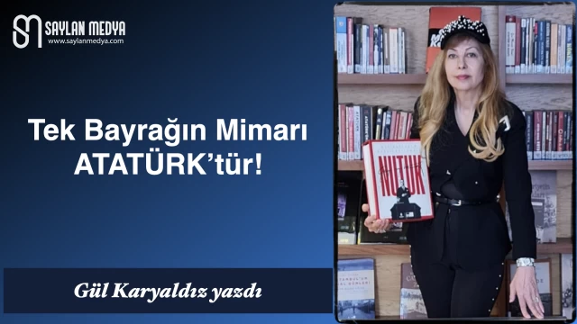 Tek Bayrağın Mimarı Atatürk'tür!