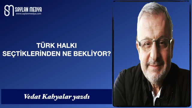 Türk Halkı Seçtiklerinden Ne Bekliyor?