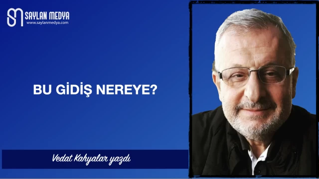 Bu gidiş nereye?