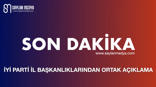 İYİ Parti İl Başkanlıklarından Ortak Açıklama