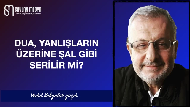 Dua yanlışların üzerine şal gibi serilir mi?