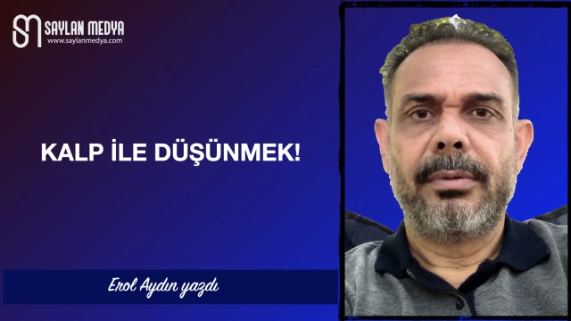 Kalp ile düşünmek!