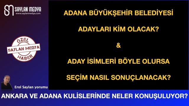 Ankara ve Adana kulislerinde neler konuşuluyor?