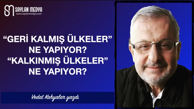 "Geri kalmış ülkeler" ne yapıyor? "Kalkınmış ülkeler" ne yapıyor?