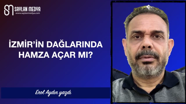 İzmir'in dağlarında Hamza açar mı?