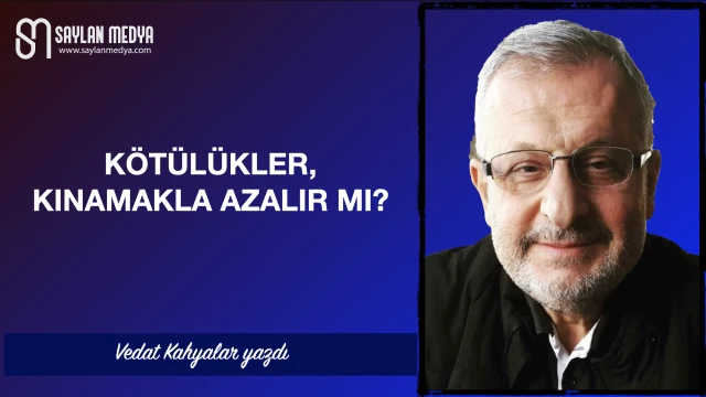 Kötülükler, kınamakla azalır mı?