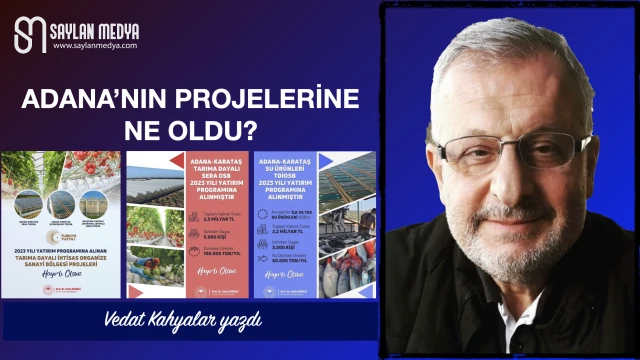 Adana'nın projelerine ne oldu?