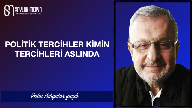 Politik tercihler kimin tercihleri aslında