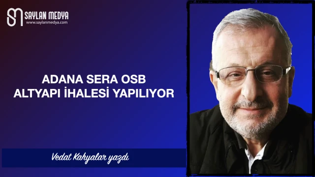 Adana Sera Osb altyapı ihalesi yapılıyor