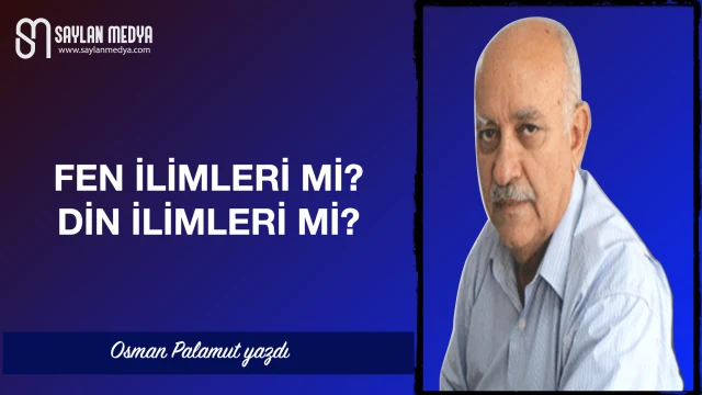 Fen ilimleri mi? Din ilimleri mi?