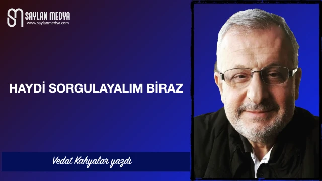 Haydi sorgulayalım biraz