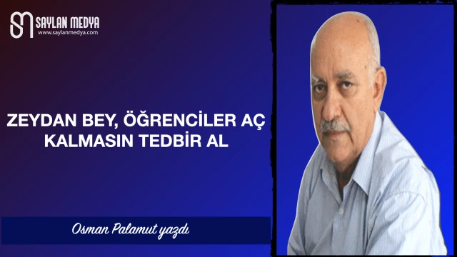 Zeydan Bey, öğrenciler aç kalmasın tedbir al