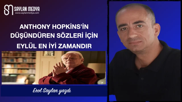 Anthony Hopkins'in düşündüren sözleri için Eylül en iyi zamandır