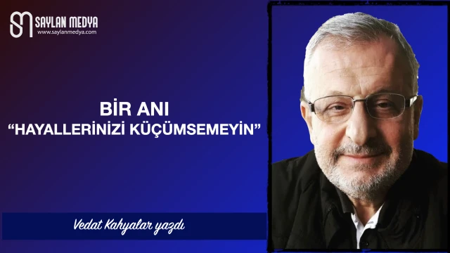 Bir anı "Hayallerinizi Küçümsemeyin"