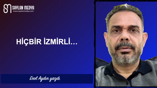 Hiçbir İzmirli...