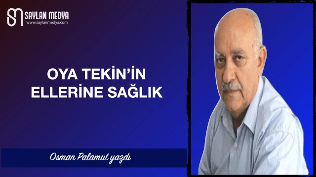 Oya Tekin'in ellerine sağlık