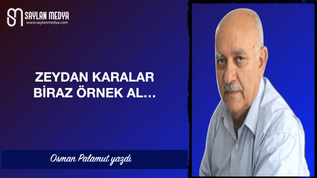 Zeydan Karalar biraz örnek al...