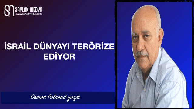 İsrail dünyayı terörize ediyor