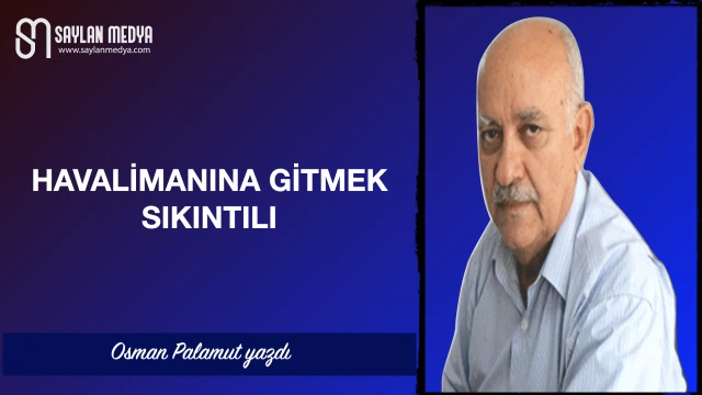 Havalimanına gitmek sıkıntılı