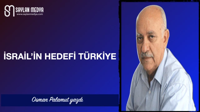 İsrail'in hedefi Türkiye