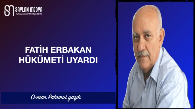 Fatih Erbakan hükümeti uyardı