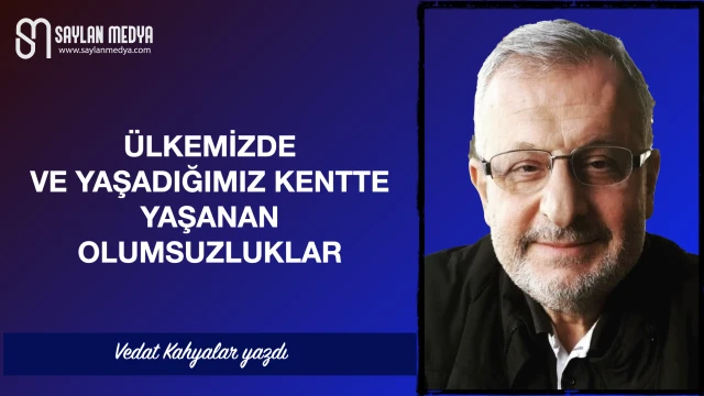 Ülkemizde ve yaşadığımız kentte yaşanan olumsuzluklar